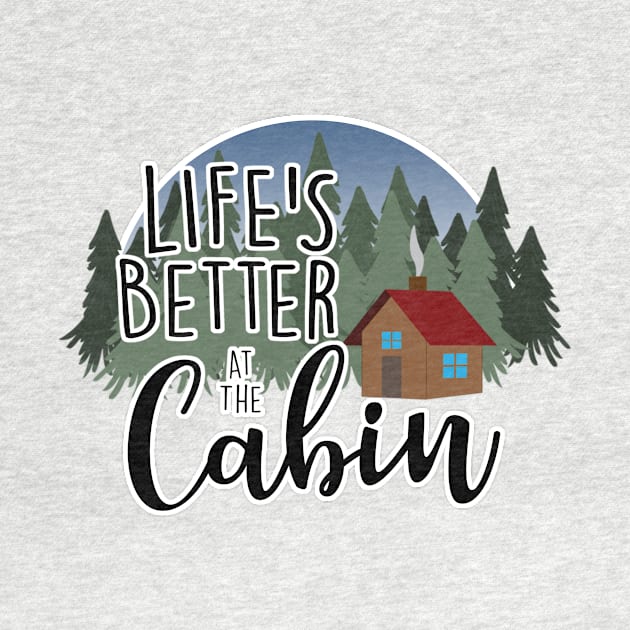 Life's Better at the Cabin by MissOstrich